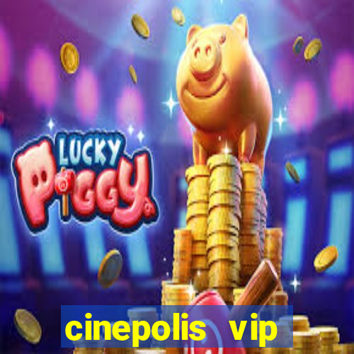 cinepolis vip parque shopping